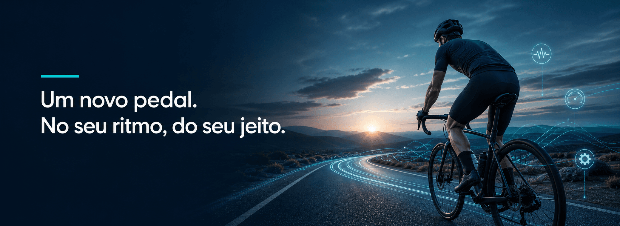 Um novo pedal. No seu ritmo, do seu jeito.